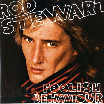 Rod Stewart - Foolish Behaviour (Explicit)