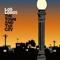 Los Lobos - The Town And The City