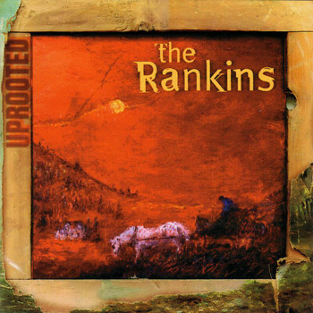 The Rankins - Uprooted
