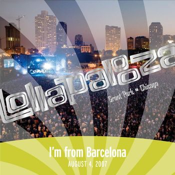 I'm From Barcelona - Live at Lollapalooza 2007: I'm from Barcelona