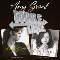Amy Grant - Double Take: Simple Things & Behind The Eyes