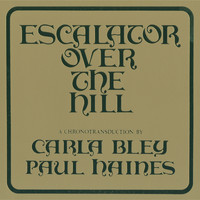 The Jazz Composer's Orchestra / Carla Bley - Escalator Over The Hill - A Chronotransduction by Carla Bley and Paul Haines