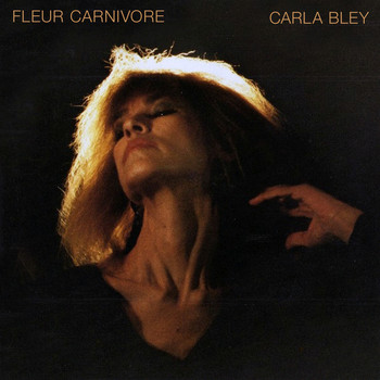Carla Bley - Fleur Carnivore