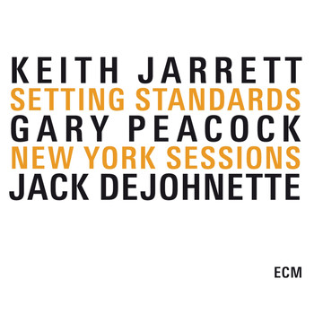 Keith Jarrett, Gary Peacock, Jack DeJohnette - Setting Standards - The New York Sessions
