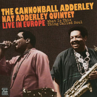 Cannonball Adderley, Nat Adderley - What Is This Thing Called Soul?