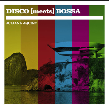 Juliana Aquino - DISCO [meets] BOSSA
