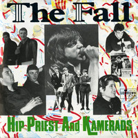 The Fall - Hip Priest And Kamerads (Explicit)