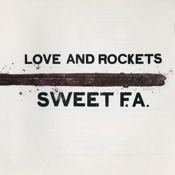 Love and Rockets - Sweet F.A.
