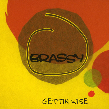 Brassy - Gettin Wise