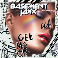 Basement Jaxx - Get Me Off