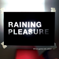 Raining Pleasure - Who's Gonna Tell Juliet