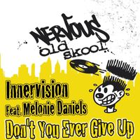 InnerVision - Don't You Ever Give Up (feat. Melonie Daniels)