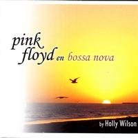 Holly Wilson - Pink Floyd En Bossa Nova