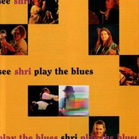 Shri - See Shri Plays The Blues
