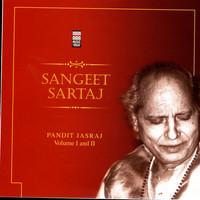Pandit Jasraj - Sangeet Sartaj, Vol. 1 & 2