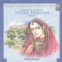 Shubha Mudgal - Wedding Songs of Uttar Pradesh, Vol. 1