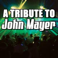 Various Artists - John Mayer Tribute - A Tribute To John Mayer