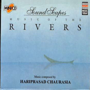 Hariprasad Chaurasia - Soundscapes - Rivers