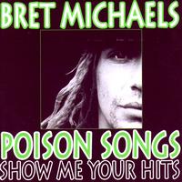Bret Michaels - Poison Songs - Show Me Your Hits