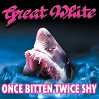 Great White - Once Bitten, Twice Shy