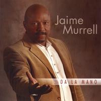 Jaime Murrell - Da La Mano