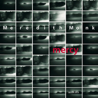 Meredith Monk - Mercy