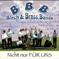 Blech & Brass Banda - Nicht Nur Für Uns