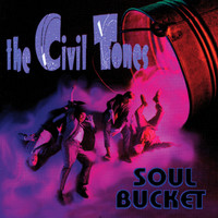 The Civil Tones - Soul Bucket
