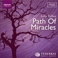 Tenebrae & Nigel Short - Path of Miracles - Joby Talbot