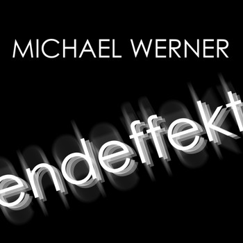 Michael Werner - endeffekt