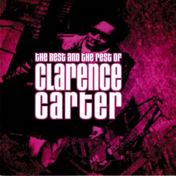 Clarence Carter - The Best & The Rest Of Clarence Carter