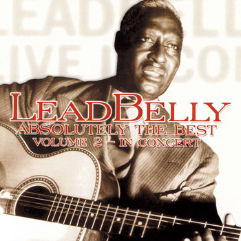 Leadbelly - Absolutely The Best, V 2 In Concert