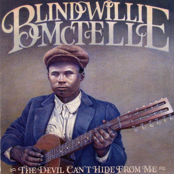 Blind Willie McTell - The Devil Can't Hide From Me