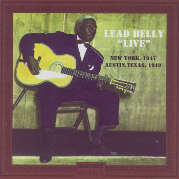 Leadbelly - Leadbelly "Live" New York, 1947 & Austin, Texas, 1949