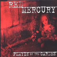 Red Mercury - Playin' In The Garden