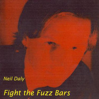 Neil Daly - Fight the Fuzz Bars