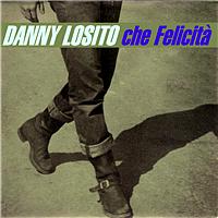 Danny Losito - Che Felicita