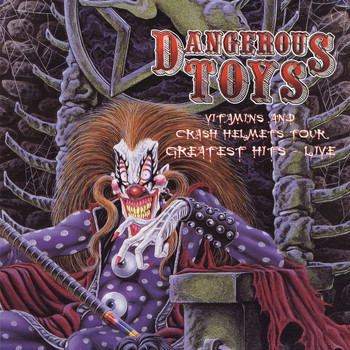 Dangerous Toys - Vitamins and Crash Helmets Tour - Greatest Hits Live