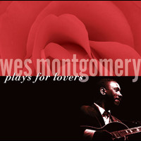 Wes Montgomery - Wes Montgomery Plays For Lovers