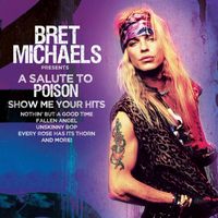 Bret Michaels - Show Me Your Hits - a Salute to Poison