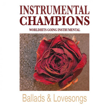 Instrumental Champions - Ballads & Lovesongs Vol. 1