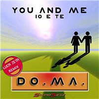 Do.Ma - You And Me / Io E Te