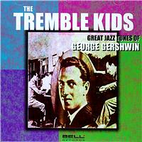 The Tremble Kids - Great Jazz Tunes Of George Gershwin