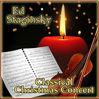 Ed Staginsky - Classical Christmas Concert
