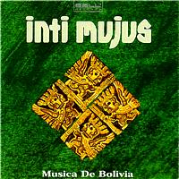 Inti Mujus - Musica De Bolivia