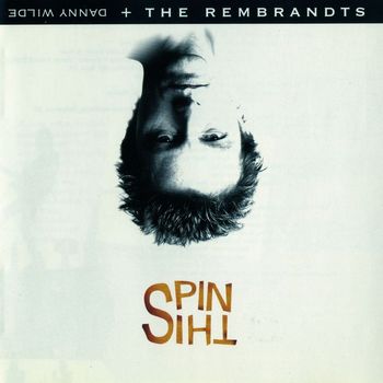 Danny Wilde & The Rembrandts - Spin This