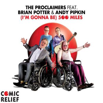 The Proclaimers - I'm Gonna Be (500 Miles) [feat. Brian Potter & Andy Pipkin]