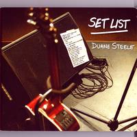 Duane Steele - Set List
