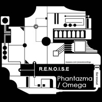 R.E.N.O.I.S.E. - Phantazma / Omega