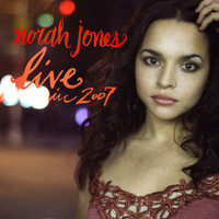 Norah Jones - Live In 2007 (Live)